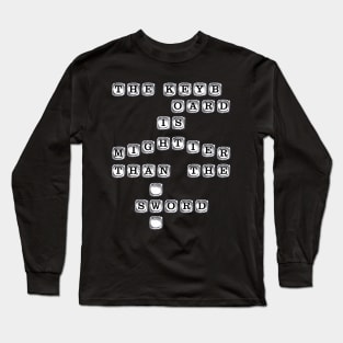 The Keyboard is Mightier Than The Sword Long Sleeve T-Shirt